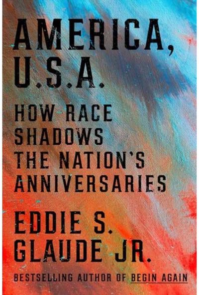 America, U.S.A.: How Race Shadows the Nation's Anniversaries