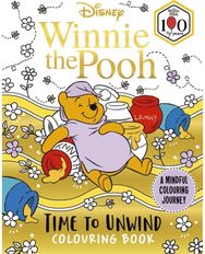 Disney Winnie the Pooh – Time to Unwind Colouring Book: A Mindful Colouring Journey