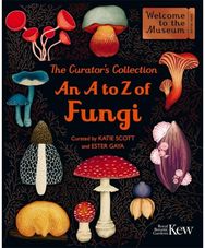 Curators Collection: An A to Z of Fungi: A pocket-sized Welcome to the Museum gift edition