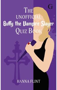 Unofficial Buffy the Vampire Slayer Quiz Book: Over 300 Trivia Questions for Fans of the Cult TV Show