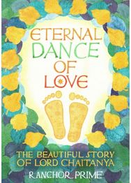 Eternal Dance of Love: The Beautiful Story of Lord Chaitanya