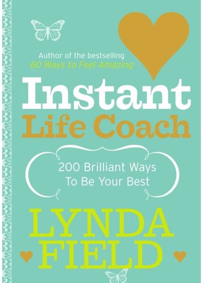 Instant Life Coach: 200 Brilliant Ways to Be Your Best
