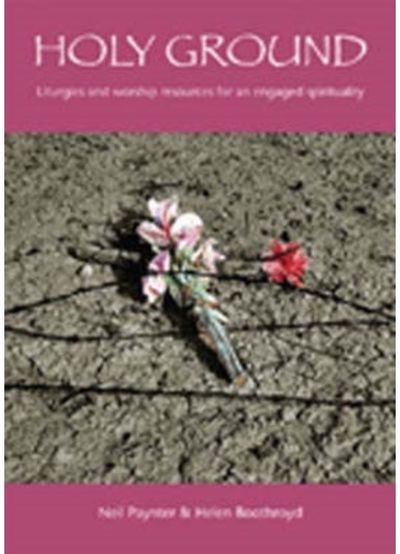 Holy Ground: Liturgies and Worship Resources for an Engaged Spirituality
