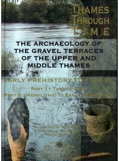 Archaeology of the Gravel Terraces of the Upper and Middle Thames: Early Prehistory to 1500 BC