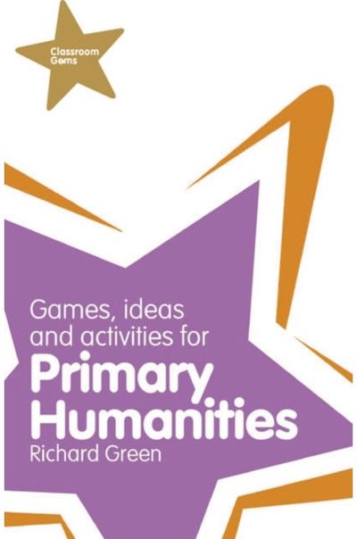 Classroom Gems: Games, Ideas and Activities for Primary Humanities (History, Georgraphy and RE)
