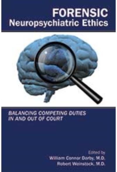 Forensic Neuropsychiatric Ethics: Balancing Competing Duties In and Out of Court