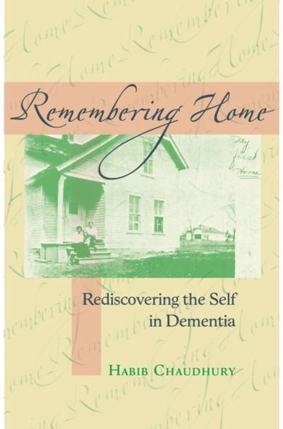 Remembering Home: Rediscovering the Self in Dementia