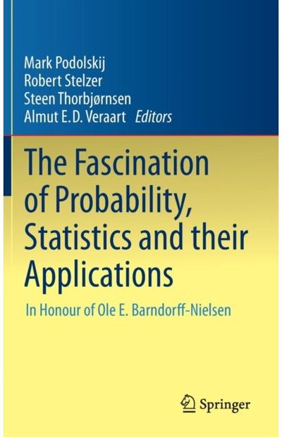 Fascination of Probability, Statistics and their Applications: In Honour of Ole E. Barndorff-Nielsen