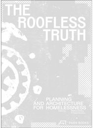 Roofless Truth: Planning and Architecture for Homelessness