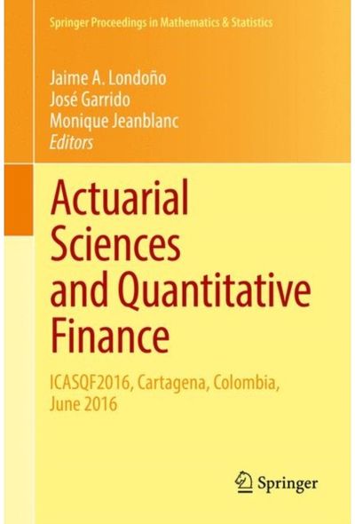 Actuarial Sciences and Quantitative Finance: ICASQF2016, Cartagena, Colombia, June 2016