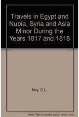 Travels in Egypt and Nubia, Syria and Asia Minor: During the Years 1817 & 1818