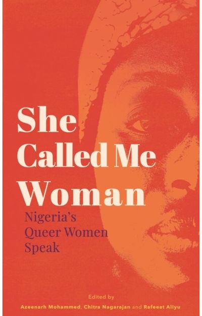 She Called Me Woman: Nigeria's Queer Women Speak