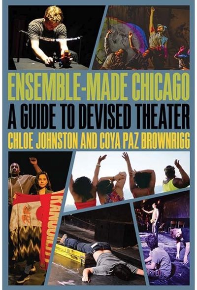 Ensemble-Made Chicago: A Guide to Devised Theater