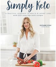 Simply Keto: A Practical Approach to Health & Weight Loss with 100+ Easy Low-Carb Recipes