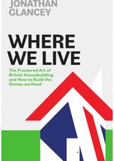 Where We Live: The Fractured Art of British Housebuilding and How to Build the Homes we Need