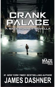 Crank Palace: A Maze Runner Novella