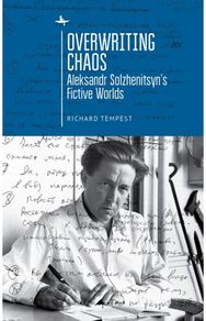 Overwriting Chaos: Aleksandr Solzhenitsyn's Fictive Worlds