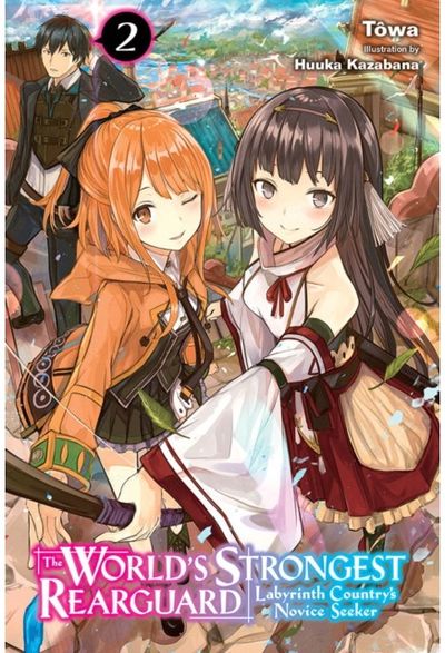Worlds Strongest Rearguard: Labyrinth Countrys Novice Seeker, Vol. 2 (light novel)