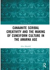 Canaanite Scribal Creativity and the Making of Cuneiform Culture in the Amarna Age