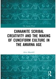 Canaanite Scribal Creativity and the Making of Cuneiform Culture in the Amarna Age