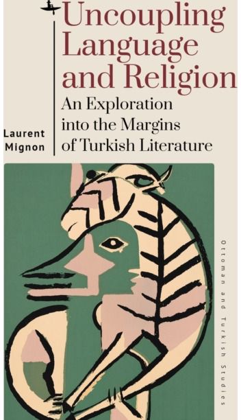 Uncoupling Language and Religion: An Exploration into the Margins of Turkish Literature