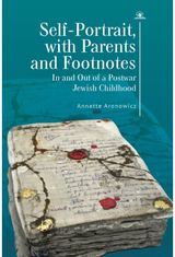 Self-Portrait, with Parents and Footnotes: In and Out of a Postwar Jewish Childhood