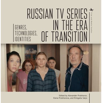 Russian TV Series in the Era of Transition: Genres, Technologies, Identities