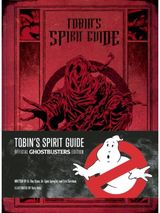 Tobins Spirit Guide: Official Ghostbusters Edition