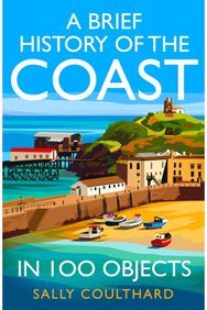 Brief History of the Coast in 100 Objects
