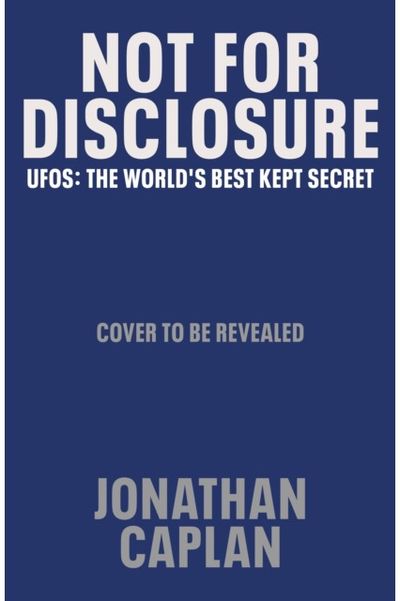 Not For Disclosure: UFOS: The World's Best Kept Secret