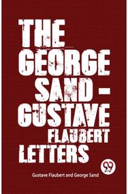 George Sand-Gustave Flaubert Letters