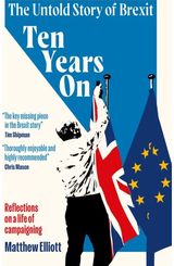 Ten Years On: The Untold Story of Brexit – Reflections on a Life of Campaigning