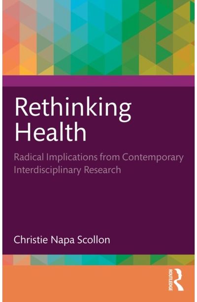 Rethinking Health: Radical Implications from Contemporary Interdisciplinary Research