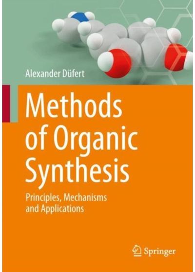 Methods of Organic Synthesis: Principles, Mechanisms and Applications