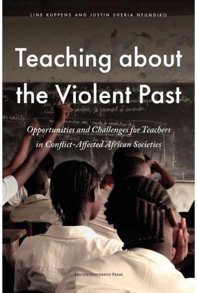 Teaching about the Violent Past: Opportunities and Challenges for Teachers in Conflict-Affected African Societies