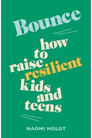 Bounce: How to raise resilient kids and teens