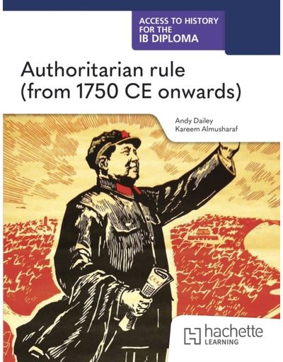 Access to History for the IB Diploma: Authoritarian rule (from 1750 CE onwards)