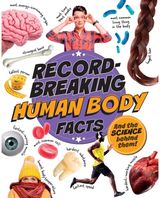 Record-Breaking: Human Body Facts: And the science behind them!