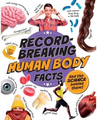 Record-Breaking: Human Body Facts: And the science behind them!