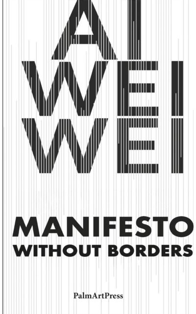 AI Weiwei: Manifesto Without Borders