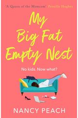 My Big Fat Empty Nest: A laugh-out-loud, relatable comedy for mums everywhere