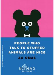 People Who Talk to Stuffed Animals Are Nice (Nomad Edition): Stories