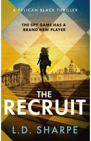 Recruit: The clever, gripping first book in the Pelican Black spy thriller series