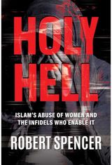 Holy Hell: Islam's Abuse of Women and the Infidels Who Enable It