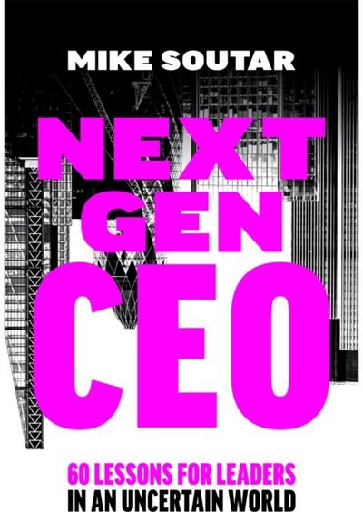 Next Gen CEO: 60 Lessons for Leaders in an Uncertain World