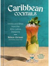 Caribbean Cocktails: Drinks and Bites from the Afro-Latino Diaspora [A Cocktail and Non-Alcoholic Drink Recipe Book]