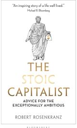 Stoic Capitalist: Advice for the Exceptionally Ambitious