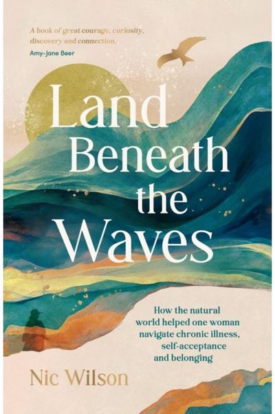 Land Beneath the Waves: How the Natural World Helped One Woman Navigate Chronic Illness, Self-Acceptance and Belonging – One of BBC Wildlife’s best nature books of 2025