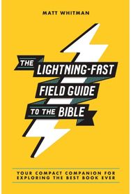 Lightning-Fast Field Guide to the Bible: Your Compact Companion for Exploring the Best Book Ever