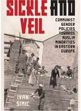 Sickle and Veil: Communist Gender and Policies Towards Muslim Minorities in Eastern Europe